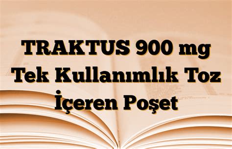 Traktus 900 Mg Tek Kullanimlik Toz Iceren 20 Poset